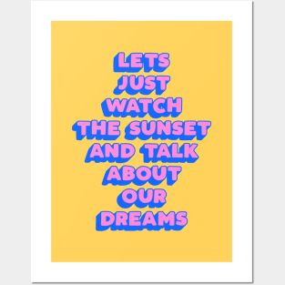 Lets Just Watch The Sunset and Talk About Our Dreams in pink blue yellow Posters and Art